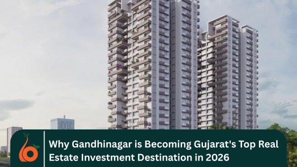 Why Gandhinagar is Becoming Gujarat's Top Real Estate Investment Destination in 2026